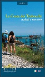 La costa dei trabocchi. A piedi e non solo. Ediz. italiana e inglese