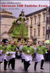 Abruzzo. 150 antiche feste