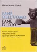 Pane dell'uomo pane di Dio. Sacralità, identità collettiva e antropologia del cibo nell'Abruzzo antico e loro persistenza nelle tradizioni popolari religiose