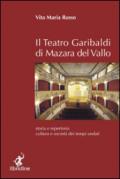 Il teatro Garibaldi di Mazara del Vallo. Storia e repertorio, cultura e società dei tempi andati