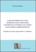 Il riconoscimento da causa di servizio, l'equo indennizzo, l'infortunio in itinere e sul lavoro nella pubblica amministrazione. Diciplina, procedura.