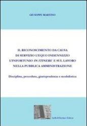 Il riconoscimento da causa di servizio, l'equo indennizzo, l'infortunio in itinere e sul lavoro nella pubblica amministrazione. Diciplina, procedura.