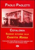 Cefalonia. Sangue intorno alla casetta rossa. La fucilazione degli ufficiali della divisione Acqui. 24-25 settembre 1943