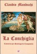 La conchiglia. Cammino per Santiago de Compostela