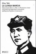 La lunga marcia. Dalla dinastia Manciù a Mao. La Rivoluzione cinese raccontata dal leggendario comandante dell'Esercito Popolare di Liberazione