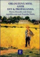 Oblouzená mysl aneb sny & propaganda. Martin Hemelík uvádí dosud nepublikované state Frantiska Marka. Ediz. italiana e ceca