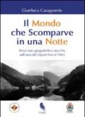 Il mondo che scomparve in una notte. Brevi note geografiche e storiche sull'area del Vajont fino al 1963