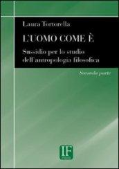 L'uomo come è. Sussidio per lo studio dell'antropologia filosofica