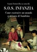 S.O.S. infanzia. Come costruire un mondo a misura di bambino