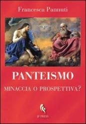 Panteismo. Minaccia o prospettiva?