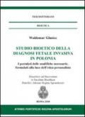 Studio bioetico della diagnosi fetale invasiva in Polonia. I postulati delle modifiche necessarie, formulati alla luce dell'etica personalista