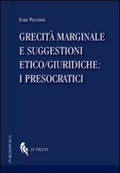 Grecità marginale e suggestioni etico/giuridiche. I presocratici