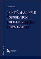 Grecità marginale e suggestioni etico/giuridiche. I presocratici