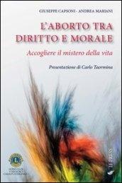 L'aborto tra diritto e morale. Accogliere il mistero della vita