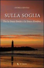 Sulla soglia. Tra la linea-limite e la linea d'ombra