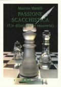 Passione scacchistica. Un dilettante si racconta