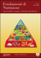 Fondamenti di nutrizione. Aspetti chimici, energetici e simbolici degli alimenti