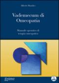 Vademecum di omeopatia. Manuale operativo di terapia omeopatica. Con CD-ROM