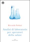 Analisi di laboratorio per operatori della salute. Con CD-ROM