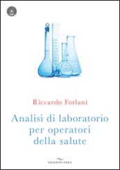 Analisi di laboratorio per operatori della salute. Con CD-ROM