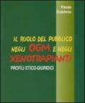 Il ruolo del pubblico negli OGM e negli xenotrapianti. profili etico-giuridici