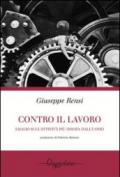 Contro il lavoro. Saggio sull'attività più odiata dall'uomo