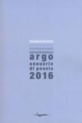 Argo. Annuario di poesia 2016