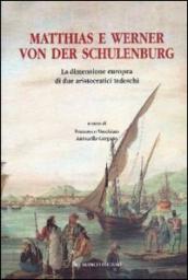 Matthias e Werner von der Schulenburg. La dimensione europea di due aristocratici tedeschi