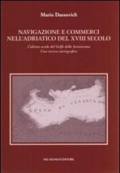 Navigazione e commerci nell'Adriatico del XVIII secolo. L'ultimo secolo del golfo della Serenissima. Una ricerca storiografica