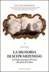 La signoria di Schwarzenegg. Un feudo goriziano sul Carso alle porte di Trieste