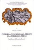 Petrarca, Winckelmann, Trieste e la patria del Friuli. La Biblioteca di Domenico Rossetti: 89 Collana Civiltà del Risorgimento