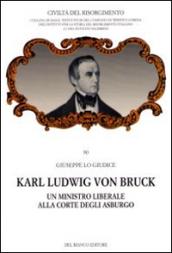 Karl Ludwig von Bruck. Un ministro liberale alla corte degli Asburgo: 90 Collana Civiltà del Risorgimento