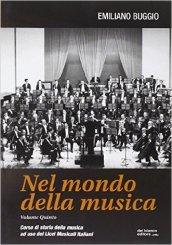 Nel mondo della musica. Corso di storia della musica. Per i Licei musicali. 5.