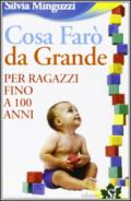 Cosa farò da grande. Per ragazzi fino a 100 anni