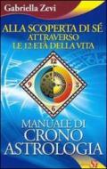 Alla scoperta di sé attraverso le 12 età della vita. Manuale di crono astrologia