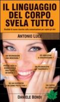 Il linguaggio del corpo svela tutto. Risultati di nuove ricerche sulla comunicazione per capire gli altri