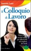 Il colloquio di lavoro. Tutto ciò che occorre sapere per affrontarlo nel migliore dei modi