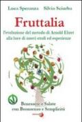 Fruttalia. L'evoluzione del metodo di Arnold Ehret alla luce di nuovi studi ed esperienze