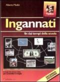 Ingannati. Fin dai tempi della scuola