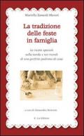 La tradizione delle feste in famiglia. Le ricette speciali sulla tavola e nei ricordi di una perfetta padrona di casa