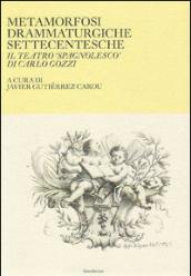 Metamorfosi drammaturgiche settecentesche. Il teatro «spagnolesco» di Carlo Gozzi