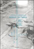 Acqua in piazza. Livelli d'acqua a Venezia. Tendenze e adattamenti-Water levels in Venice. Trends and adaptations. Ediz. bilingue