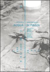Acqua in piazza. Livelli d'acqua a Venezia. Tendenze e adattamenti-Water levels in Venice. Trends and adaptations. Ediz. bilingue