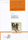 Lingua latina per se illustrata. Familia romana. Con vita moresque. Per i Licei e gli Ist. magistrali vol.1