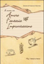 In cucina con amore, fantasia, improvvisazione