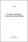 Un uomo, il suo tempo, le sue idee. Aristide Faccioli