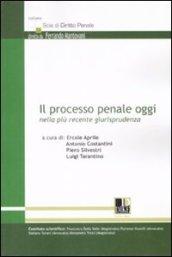 Il processo penale oggi nella più recente giurisprudenza