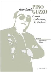 Ricordando Pino Guzzo. L'uomo, l'educatore, lo studioso