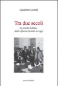 Tra due secoli. La scuola italiana dalla riforma Gentile ad oggi