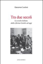 Tra due secoli. La scuola italiana dalla riforma Gentile ad oggi